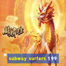 subway surfers 1 99